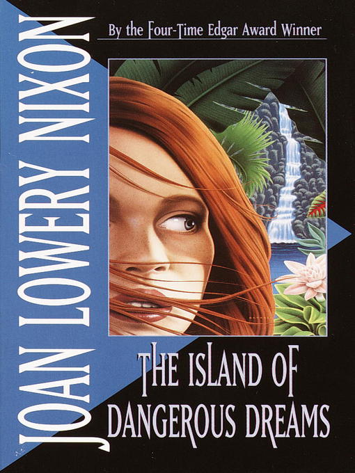 Title details for The Island of Dangerous Dreams by Joan Lowery Nixon - Available